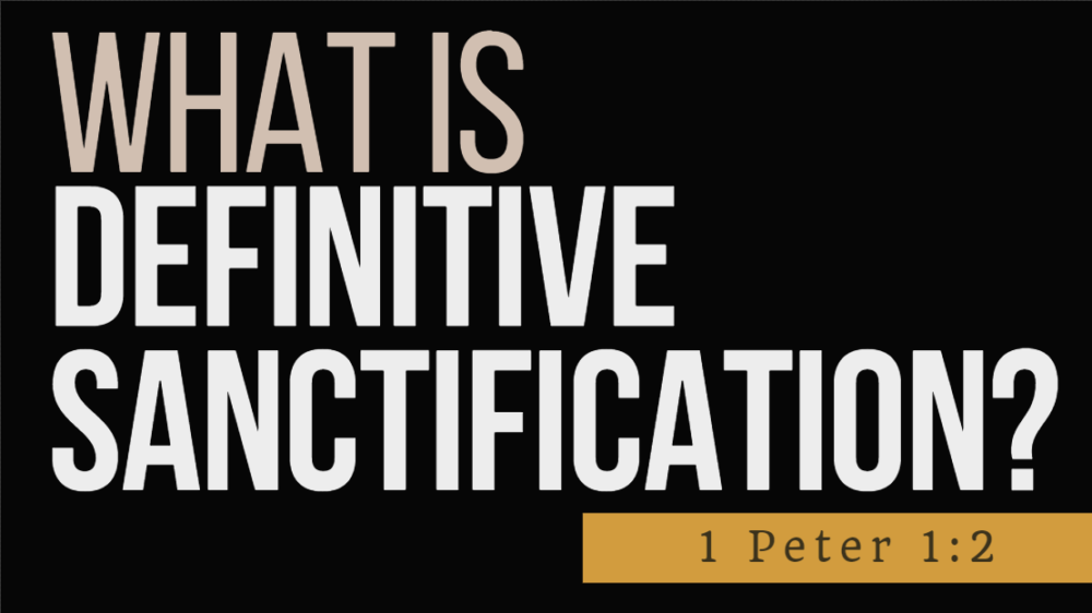 SERMON: What is definitive sanctification? 1 Peter 1:2 Image