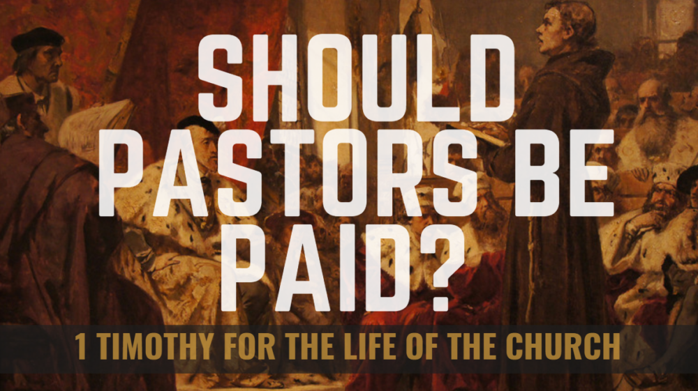 BIBLE STUDY: 1 Timothy for the life of the Church - Should Pastors be paid?