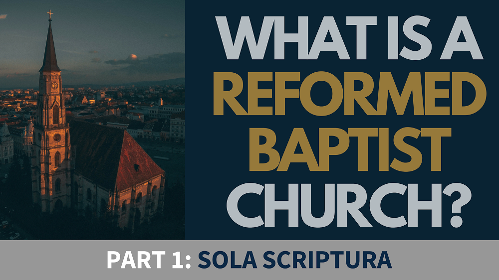 BIBLE STUDY: What is a Reformed Baptist Church? - Part 1 - Sola Scriptura Image