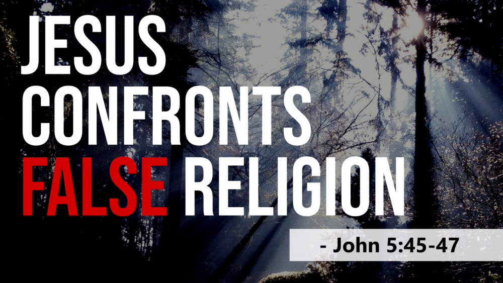 SERMON: Jesus Confronts False Religion - John 5:45-47 Image