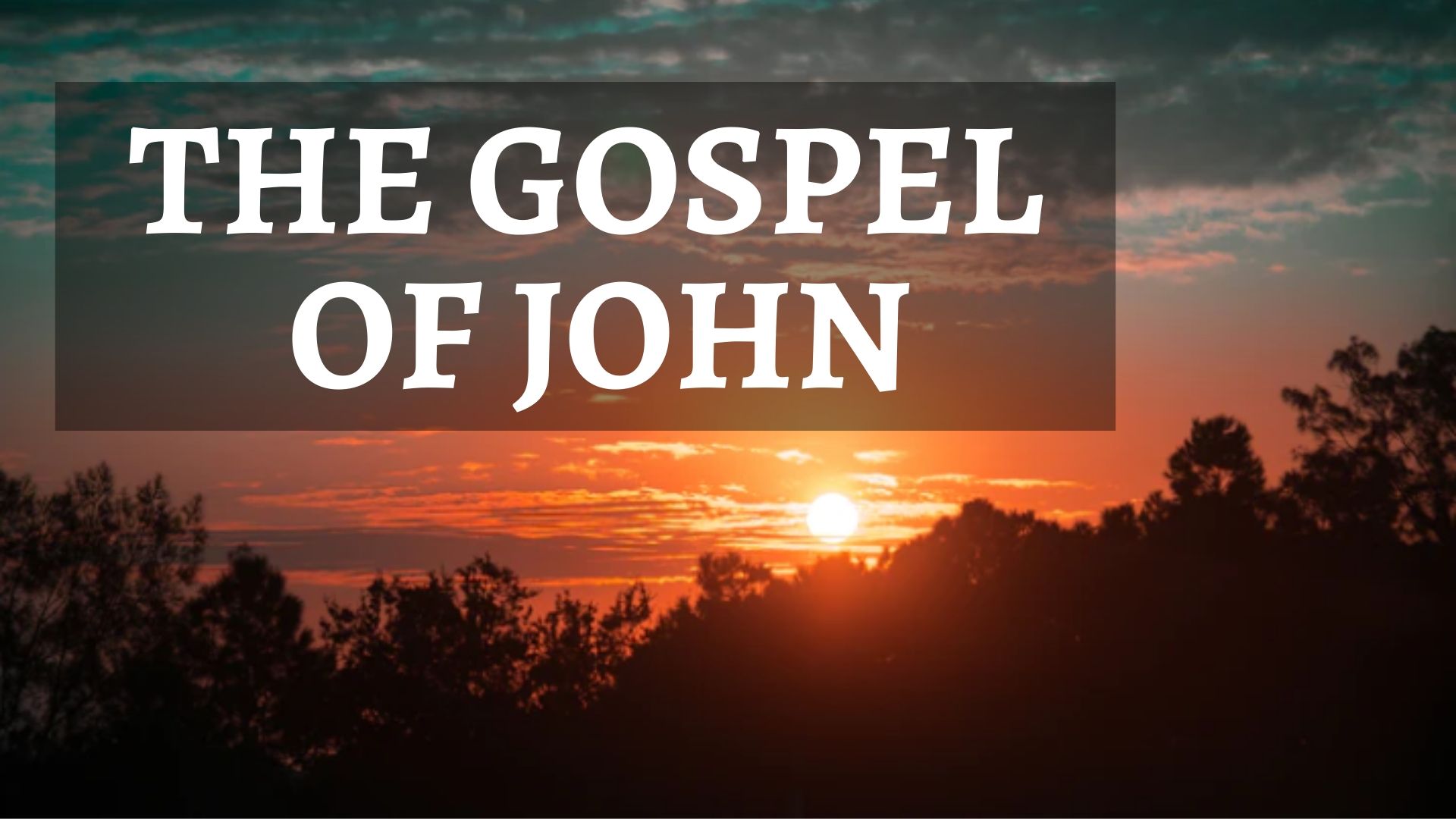 THE GOSPEL OF JOHN | Cornerstone Reformed Baptist Church