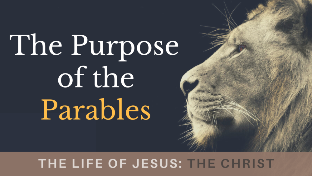 BIBLE STUDY: The Life of Jesus The Christ - The Purpose of the Parables Image
