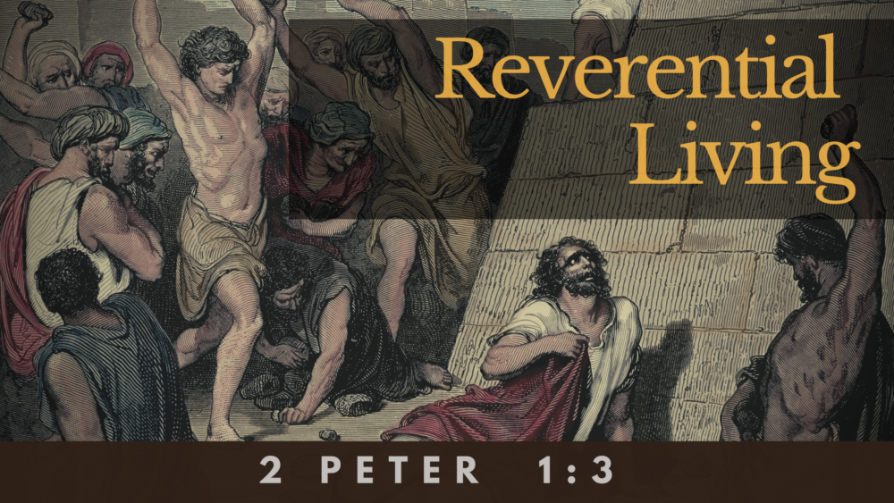 SERMON: Reverential Living - 2 Peter 1:3 Image