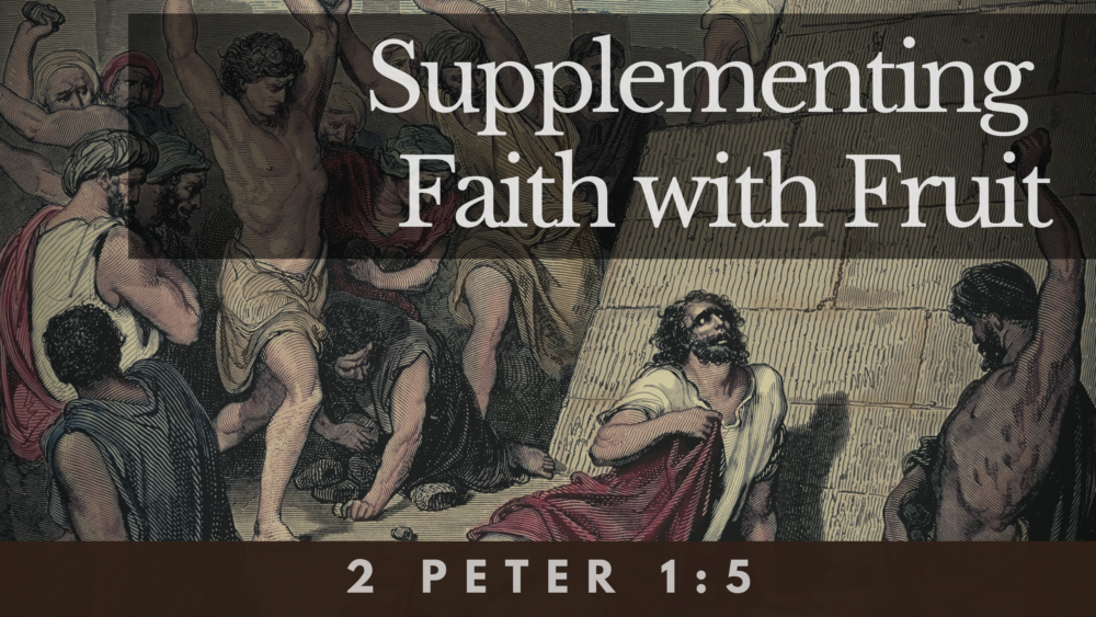 SERMON: Supplementing Faith with Fruit - 2 Peter 1:5 Image