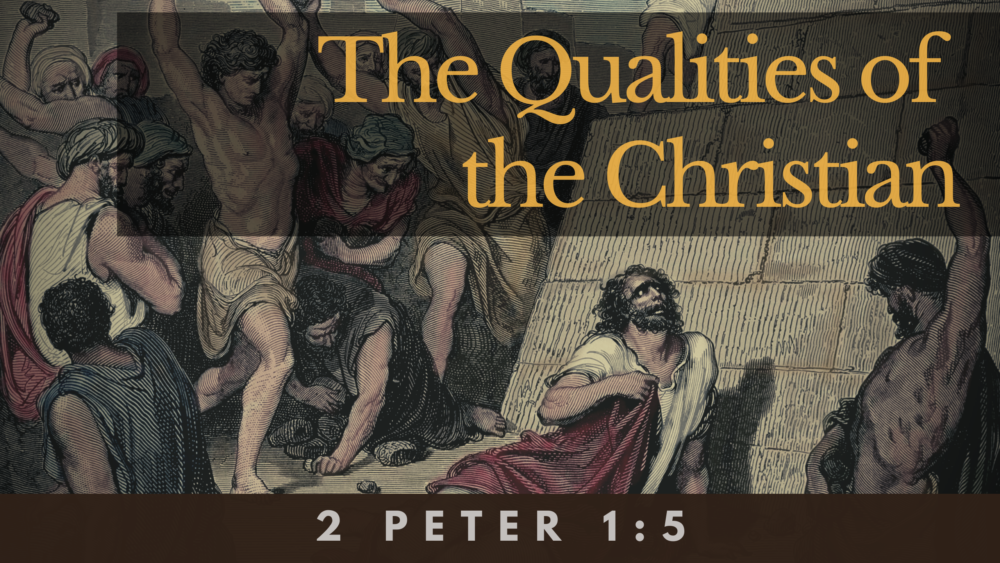 SERMON: The Qualities of the Christian - 2 Peter 1:5 Image