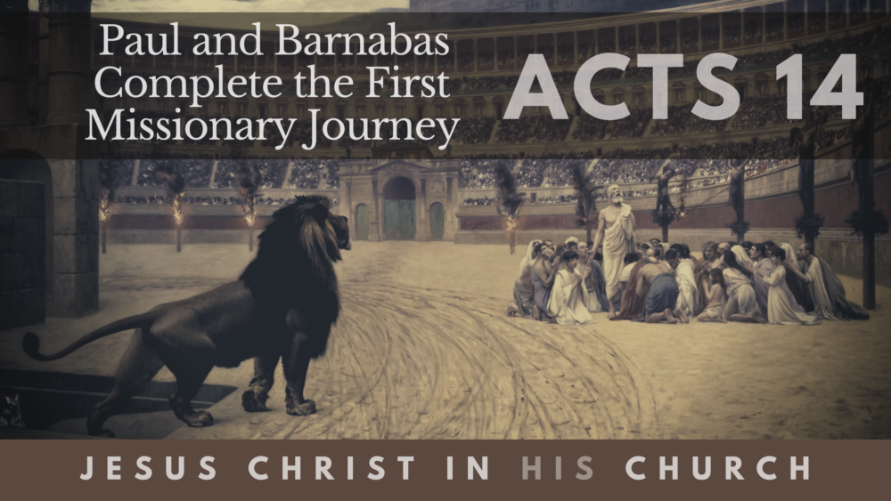 BIBLE STUDY: Jesus in His Church - Paul and Barnabas Complete the First Missionary Journey Image