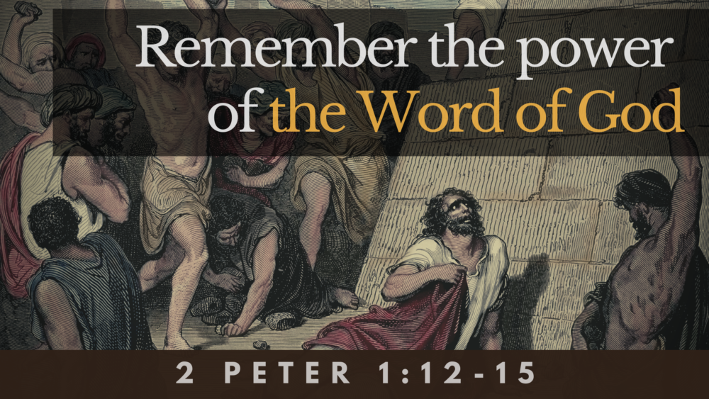 SERMON: Remember the power of the Word of God - 2 Peter 1:12-15 Image