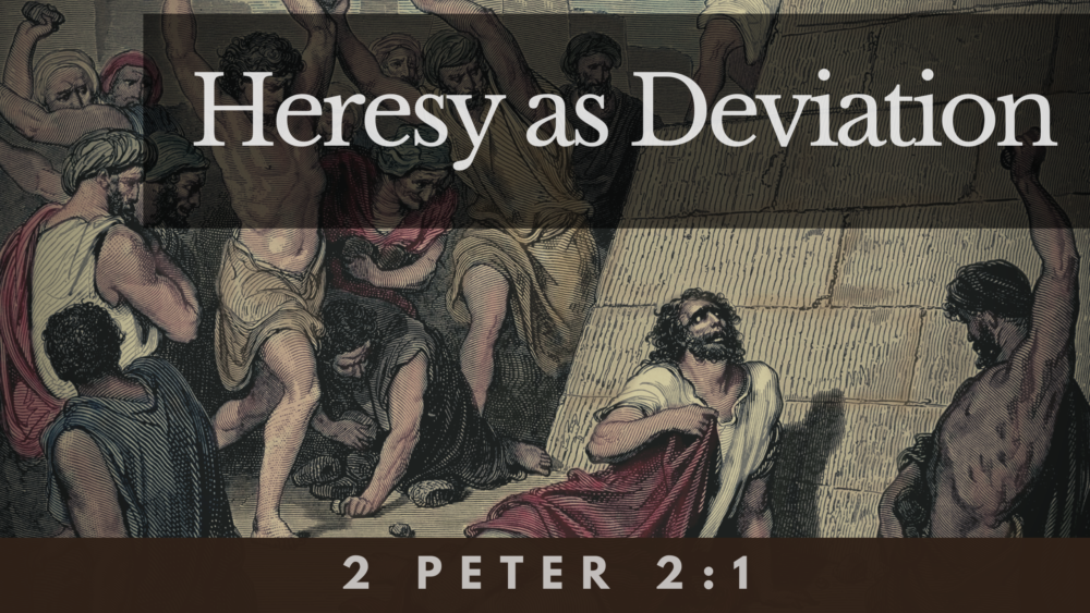 SERMON: Heresy as Deviation - 2 Peter 2:1 Image