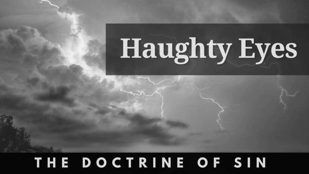 BIBLE STUDY: The Doctrine of Sin - Haughty Eyes