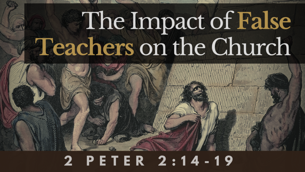 SERMON: The Impact of False Teachers on the Church - 2 Peter 2:14-19 Image