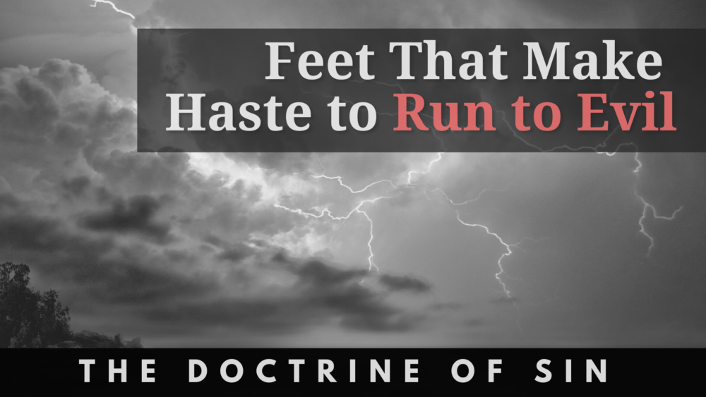 BIBLE STUDY: The Doctrine of Sin - Feet That Make Haste to Run to Evil Image
