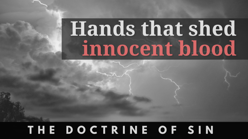 BIBLE STUDY: The Doctrine of Sin - Hands that shed innocent blood