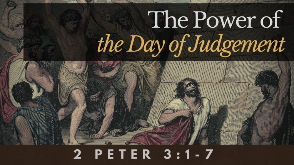 SERMON: The Power of the Day of Judgement - 2 Peter 3:1-7 Image