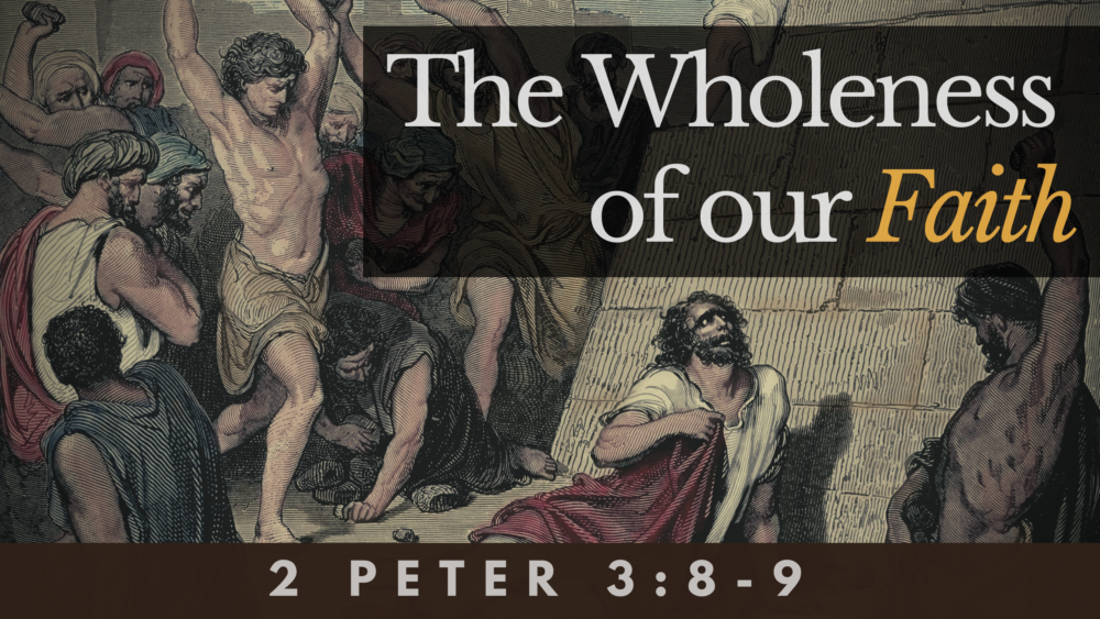 SERMON: The wholeness of our faith - 2 Peter 3:8-9 Image