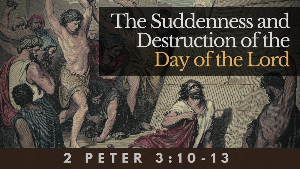 SERMON: The Suddenness and Destruction of the Day of the Lord - 2 Peter 3:10-13 Image