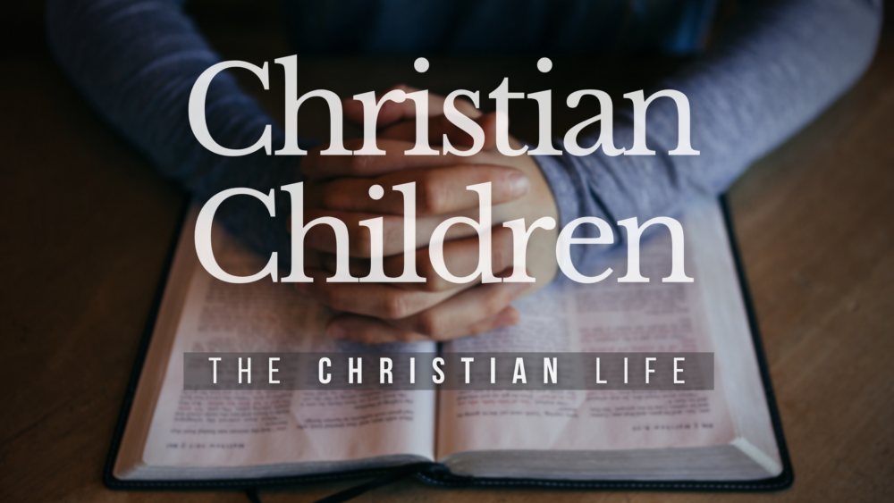 BIBLE STUDY: The Christian life - Christian Children Image