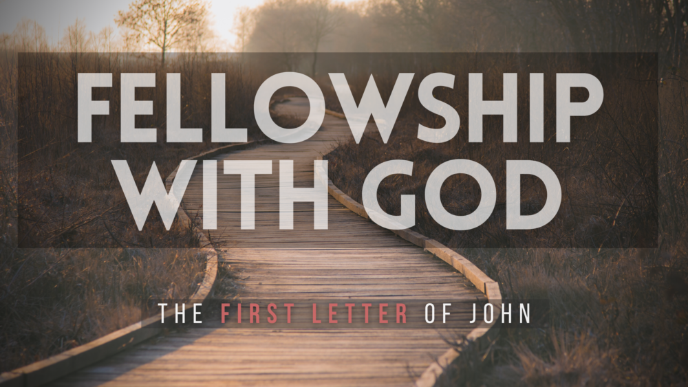 SERMON: Fellowship With God - 1 John 1:1-3 Image