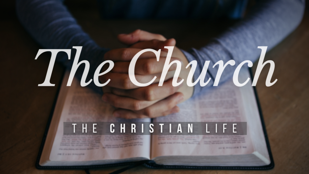 BIBLE STUDY: The Christian life - The Church