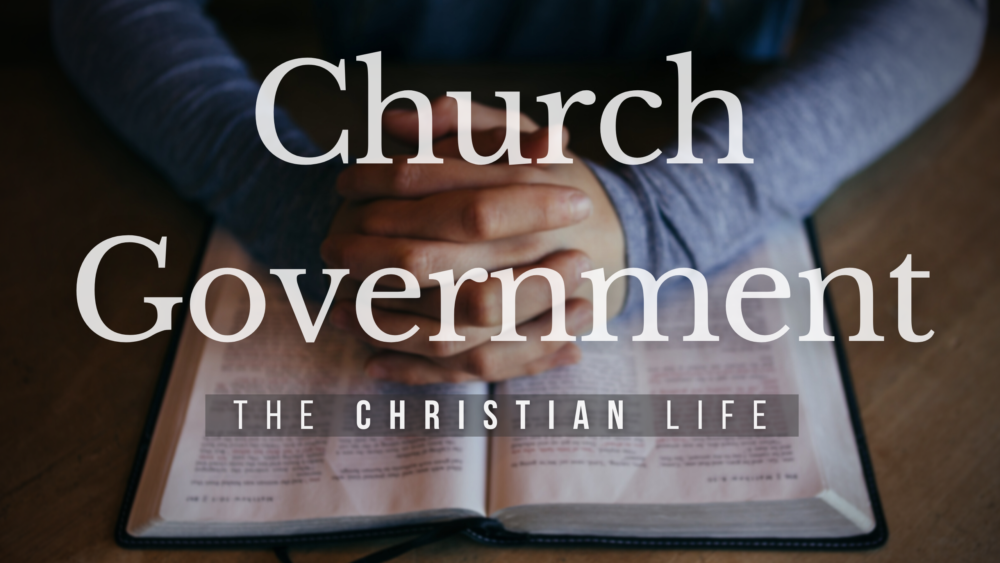 BIBLE STUDY: The Christian life - Church Government Image
