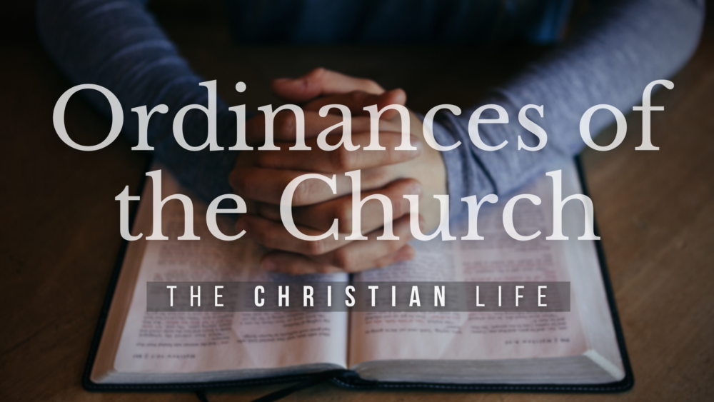 BIBLE STUDY: The Christian life - The Ordinances Image