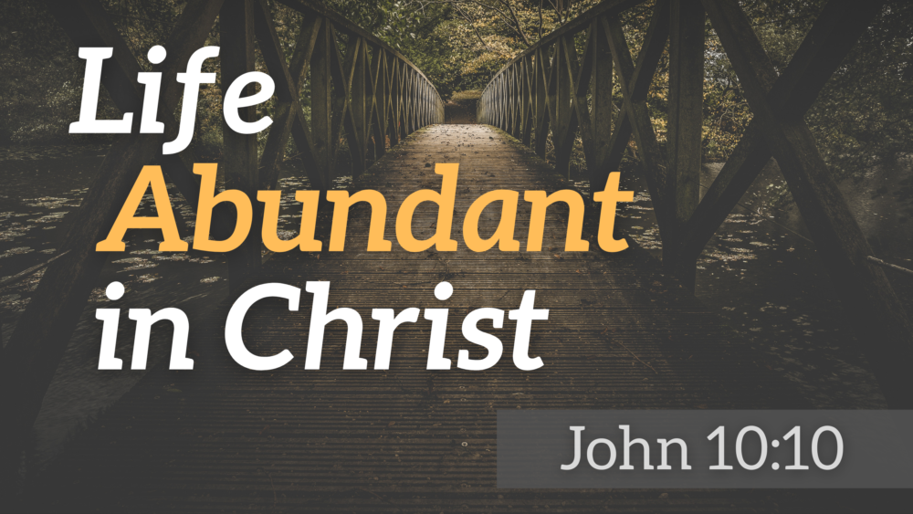 SERMON: Life Abundant in Christ - John 10:10 Image
