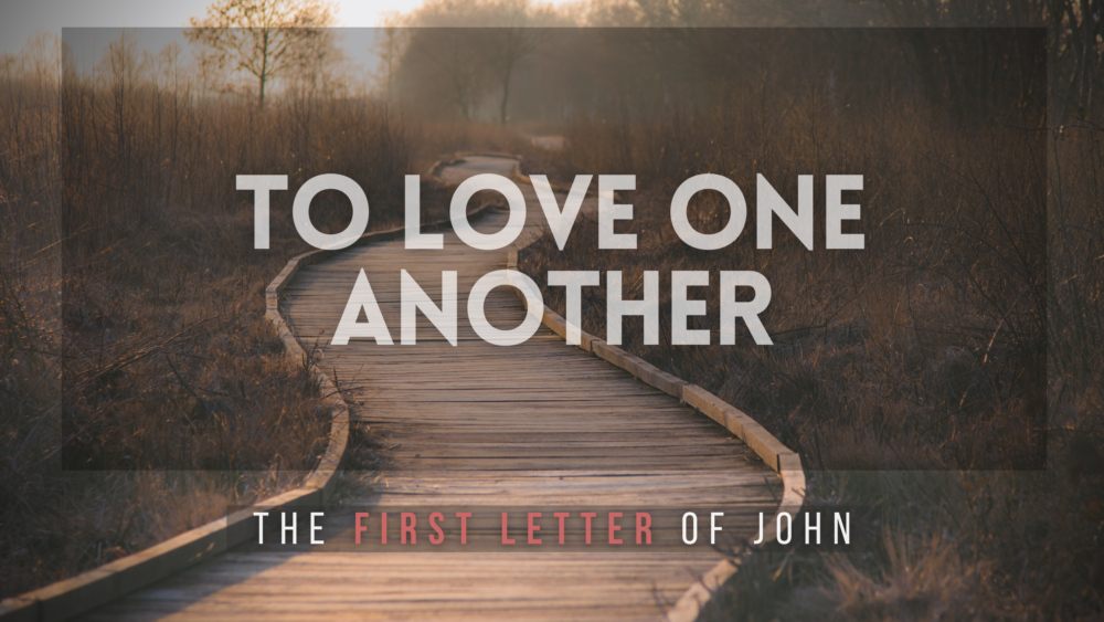 SERMON: To Love one another - 1 John 2:7-11 Image